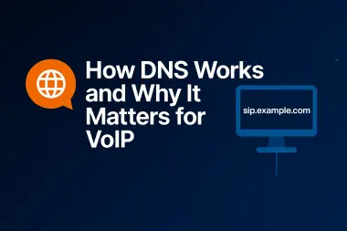 How DNS Works and Why It Matters for VoIP
