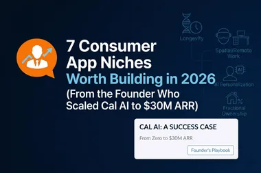7 Consumer App Niches Worth Building in 2026 (From the Founder Who Scaled Cal AI to $30M ARR)